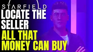 LOCATE THE SELLER | Starfield - All That Money Can Buy Mission