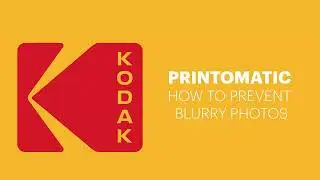 Kodak Printomatic How to Prevent Blurry Photos