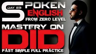 🅳🅰🆈 𝟐𝟑 ENGLISH SPEAKING COURSE | Mastery On ‘DID’ | Past Indefinite Tense Complete Practice