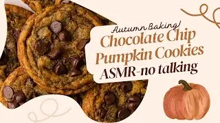 Pumpkin Chocolate Chip Cookies 🎃 | Cozy Autumn Baking Sounds | ASMR