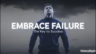Embrace Failure &mdash; The Key to Success | Motivational Speech About Overcoming Fear