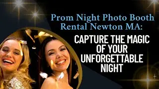 Prom Night Photo Booth Rental Newton MA: Capture the Magic of Your Unforgettable Night