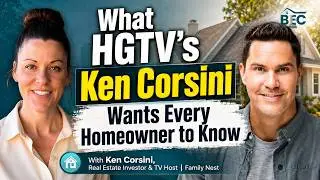 From HGTV to Helping Families: Ken Corsini on Building Businesses That Make a Difference | EP 109