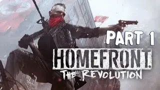 Homefront The Revolution - Walkthrough - Part 1 [HD]