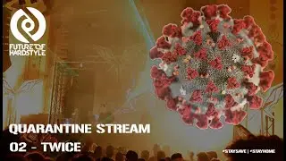 Future of Hardstyle quarantine stream 02 - Twice