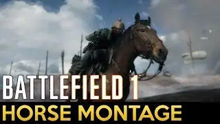 Battlefield 1 - Horse Montage