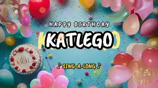 Happy Birthday to you Katlego 🎉 Custom Name Song - 🎵 Sing-a-long