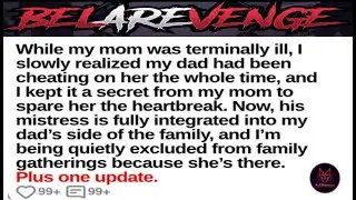 While My Mom Was Terminally Ill, I Slowly Realized My Dad Had Been Cheating on Her | Reddit Updates