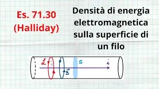 Densità di energia elettromagnetica sulla superficie di un filo (Es. 71.30, Halliday 10th edition)