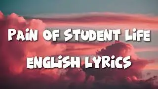 Pain of Every Student | English Song (Lyrics) Official Upload