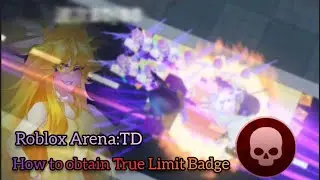 *OUTDATED* True Limit [Roblox Arena:Tower Defense]