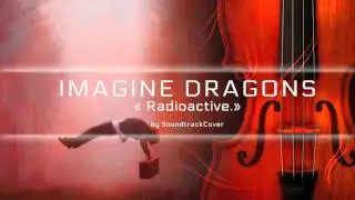 Imagine Dragons - Radioactive Instrumental Orchestral Cover (Harp, Violins, Cell, Piano)