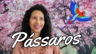 Adoração Infantil 2026. 24/01. PÁSSAROS. DEUS CUIDA DE MIM. DEUS CUIDA DE VOCÊ!