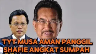 TYT MUSA AMAN PANGGIL SHAFIE APDAL ANGKAT SUMPAH KM BARU MALAM INI JAM 5 PAGI! Betul kah boleh jadi?