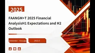 FAANGM+T 2025 Financial AnalysisH1 Expectations and H2 Outlook