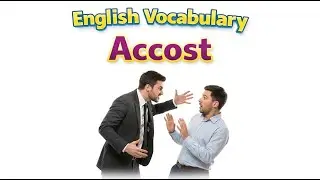 46)  Accost  ..... Word meaning, use, synonym, antonym ..... Improve English vocabulary