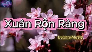 Xuân Rộn Ràng - Nhạc Xuân | Nhạc Việt Mới Nhất 2026
