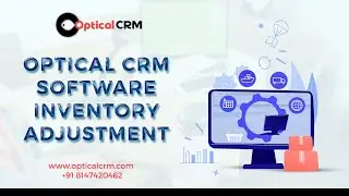 Optical CRM Software Video for Inventory Adjustment | Inventory Adjustment | OPTICALS | Optical CRM