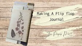 Start to finish Flip flop Journal, part 1