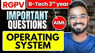 Operating System Most Important Topics for RGPV | B.Tech AIML 5th Sem Exam Preparation