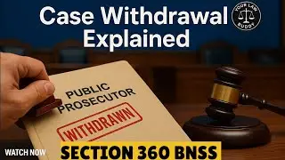 Section 360 BNSS | Withdrawal from Prosecution | Explained with Examples