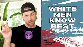 White Men Know Best