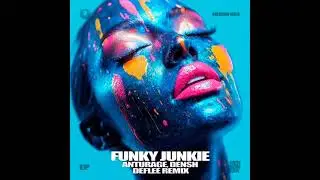 Anturage & DENSH - Funky Junkie / DEFLEE Remix  [Headonism]