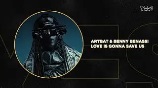 ARTBAT & Benny Benassi - Love is Gonna Save Us (Extended Mix)