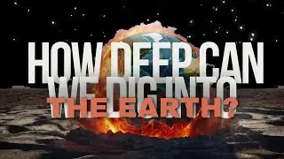 How deep can we dig into the Earth?