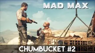 Mad Max - Chumbucket #2 | PC 60FPS