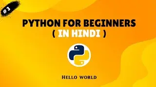Writing Your First Python Program | Python for Beginners in Hindi by CodeLab by Danish