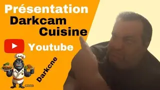 Vid&eacute;o  1 - Pr&eacute;sentation Cha&icirc;ne Youtube Darkcam Cuisine