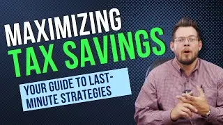 Guide to Last-Minute Strategies: Maximizing Tax Savings
