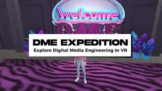 DME Expedition | Explore Digital Media Engineering in Meta VR World
