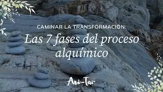 Caminar la Transformación: las 7 fases del proceso alquímico