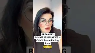 BREAKING IMMIGRATION NEWS &mdash; CHNV Parole Ending Soon!