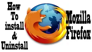 How to Install & Uninstall Mozilla Firefox Browser