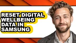How to Reset Digital Wellbeing Data in Samsung - Step by Step