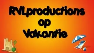RVLproductions Op Vakantie!?