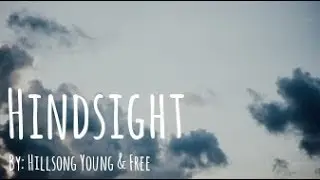 Hillsong Young & Free - Hindsight Lyric Video
