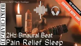 2Hz Binaural beats for pain relief sleep, Reiki charged for pain healing, sleep and deep relaxation