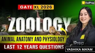GATE XL 2026 Zoology PYQs | Animal Anatomy & Physiology | Last 12 Years Questions | VedPrep Biology