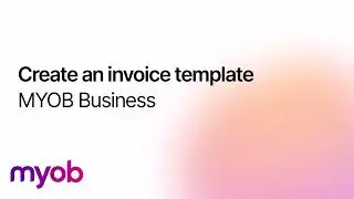 Create an Invoice Template - MYOB Business