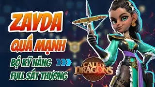 ZAYDA - LÀM TRÙM SAU 7 GIÂY | Call of Dragon | Phân tích kỹ năng và cách chơi vị tướng Zayda