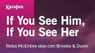 If You See Him, If You See Her - Reba McEntire & Brooks & Dunn | Karaoke Version | KaraFun