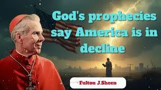 God's prophecies say America is in decline || Bishop Fulton J. Sheen