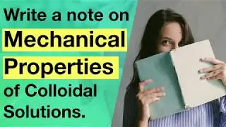 Write a note on Mechanical Properties of Colloidal Solutions. | Colloidal State | Physical Chemistry