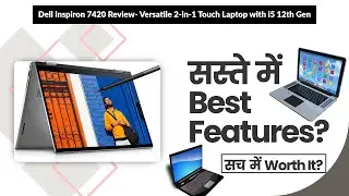 Dell Inspiron 7420 Review- Versatile 2-in-1 Touch Laptop with i5 12th Gen | Review in Hindi |