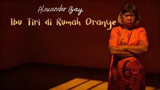 Alexander Bay - Ibu Tiri di Rumah Oranye (Official Lyric Video)