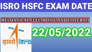 ISRO HSFC EXAM DATE RELEASED MECHANICAL ELECTRONIC AND FITTER ITI